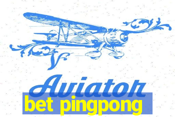 bet pingpong